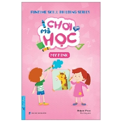 untime Skill Building Series - Chơi Mà Học - My Pink - Dolphin Press (Mới 100%) Kiến thức, kỹ năng sống cho trẻ, First News - SÁCH ĐẠI HỌC