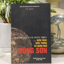 NGUỒN GỐC VÀ SỰ PHÁT TRIỂN CỦA KIẾN TRÚC, BIỂU TƯỢNG VÀ NGÔN NGỮ ĐÔNG SƠN