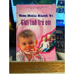 Tìm Hiểu Hành Vi Giới Tính Của Trẻ- Ph.D Toni Cavanagh Johnson- Sách lưu kho mới 95% STB592
