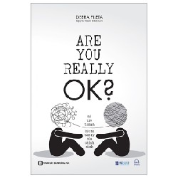 Are You Really Ok? - Để Trở Thành Bác Sĩ Tâm Lý Của Chính Mình - Debra Fileta 142447