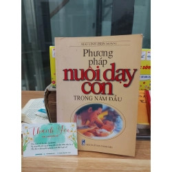 Phương pháp nuôi dạy con trong năm đầu – MAI LINH (BIÊN SOẠN)