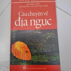 Câu chuyện về địa ngục - Bành Học Quân - Kỹ năng sống / Bài học đạo đức