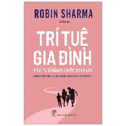 Trí Tuệ Gia Đình - Từ Vị Tu Sĩ Bán Đi Chiếc Ferrari - Robin Sharma 295502