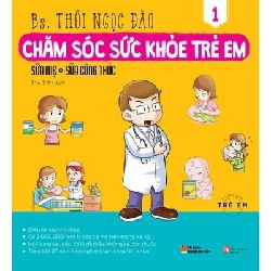 Chăm Sóc Sức Khỏe Trẻ Em - Tập 4: Bệnh Đường Ruột - BS.Thôi Ngọc Đào ASB.PO Oreka Blogmeo 230225