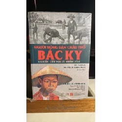 NGƯỜI NÔNG DÂN CHÂU THỔ BẮC KỲ: NGHIÊN CỨU ĐỊA LÝ NHÂN VĂN -Tác giả: Pierre Gourou -NXB Trẻ 2015 -Khổ sách: 15.5x23cm, bìa mềm,712 trang -Sách lưu kho còn seal STB1611 Blogmeo 27525