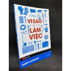 [Phiên Chợ Sách Cũ] Vì Sao Chúng Ta Làm Việc - Tedbooks - Barry Schwartz, (Ố Nhẹ), 2017 1503