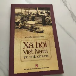Xã Hội Việt Nam Từ Thế Kỷ XVII – Tác giả: Nguyễn Trọng Phấn