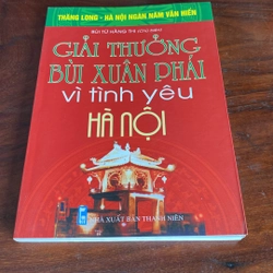 GIẢI THƯỞNG BÙI XUÂN PHÁI VÌ TÌNH YÊU HÀ NỘI (XB 2010) 508493