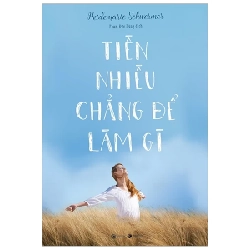 Tiền Nhiều Chẳng Để Làm Gì - Heidemarie Schuermer (Mới 100%) Sách tư duy, kỹ năng sống, Thái Hà Books - SÁCH ĐẠI HỌC