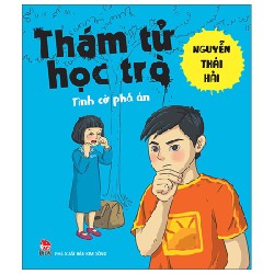 Thám Tử Học Trò - Tình Cờ Phá Án - Nguyễn Thái Hải