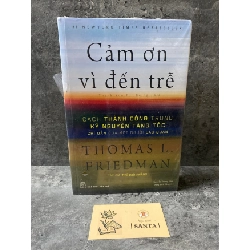 Cảm ơn vì đến trễ- Thomas L Friedman (sách lưu kho còn seal,mới 90%) Kinh doanh - Marketing STB0302
