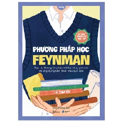 Phương Pháp Học Feynman - Học Tài Không Thi Phận Với Kỹ Năng Ghi Nhớ Và Ứng Dụng Kiến Thức Hiệu Quả Cao - Tả Thư Ca