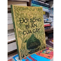 Đời sống bí ẩn của cây - Peter Wohlleben