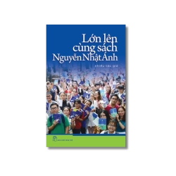 Lớn lên cùng sách Nguyễn Nhật Ánh - Nhiều tác giả