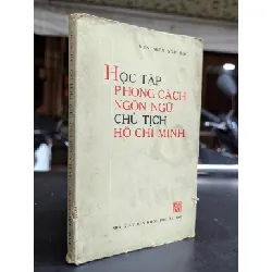 Học tập phong cách ngôn ngữ chủ tịch hồ chí minh - nhiều tác giả 592529