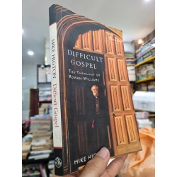 DIFFICULT GOSPEL : THE THE THEOLOGY OF ROWAN WILLIAMS - Mike HIgton