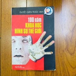 100 NĂM KHOA HỌC HÌNH SỰ THẾ GIỚI - (NXB Công An 2001) - Jürgen Thorwald, #TAKE