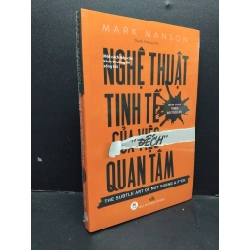 Nghệ thuật tinh tế của việc "đếch" quan tâm mới 100% HCM1209 Mark Manson KỸ NĂNG