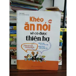 Khéo ăn nói sẽ có được thiên hạ – Trác Nhã (Nguyễn Phương Thảo dịch)
