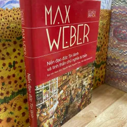 Nền Đạo Đức Tin Lành Và Tinh Thần Chủ Nghĩa Tư Bản - Max Weber (bìa cứng có áo)