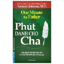 Phút Dành Cho Cha - Spencer Johnson, M.D. (Mới 100%) Sách tư duy, kỹ năng sống, First News - SÁCH ĐẠI HỌC