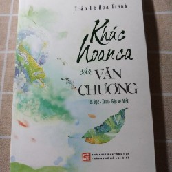 KHÚC HOAN CA CỦA VĂN CHƯƠNG- SÁCH XỊN MỚI 99%