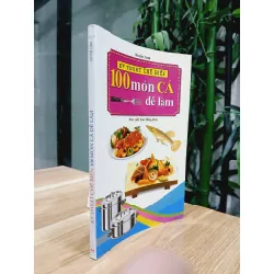 Kỹ thuật chế biến 100 món cá dễ làm- Huyền Linh 700780