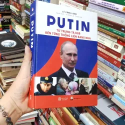 Putin Từ Trung Tá KGB Đến Tổng Thống Liên Bang Nga - Lý Cảnh Long
