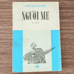 Tiểu thuyết Nga của đại văn hào Maxim Gorky: NGƯỜI MẸ