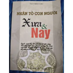 [Sách Cũ SCGR] Nhân tố con người xưa và nay -;Trần minh nhật - 2007 - 222 trang LỊCH SỬ - CHÍNH TRỊ - TRIẾT HỌC ANTQ2809