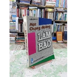 Một chặng đường làm báo - Trần Đình Bá 126994