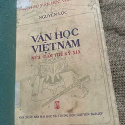 VĂN HỌC VIỆT NAM NỬA ĐẦU THẾ KỶ 19- NGUYỄN LỘC - SÁCH ĐÓNG BÌA XƯA 570283