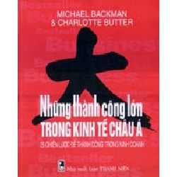 Những Thành Công Lớn Trong Kinh Tế Châu Á - 25 Chiến Lược Để Thành Công Trong Kinh Doanh - Michael Backman, Charlotte Butter ASB.PO Oreka Blogmeo 230225