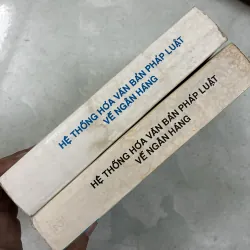 Hệ thống hoá văn bản pháp luật về ngân hàng (Tập 1 + 2) - 1993s 1019889