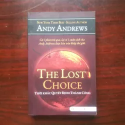 [Sách Quản Trị] The Lost Choice - Thời Khắc Quyết Định Thành Công (Andy Andrews)
