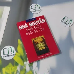 Nhà Nguyễn Chín Chúa Mười Ba Vua - Thi Long 970255