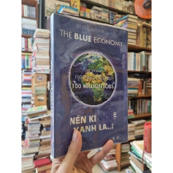 Nền Kinh Tế Xanh Lam (The Blue Economy) : 10 Years, 100 Innovators, 100 Million Jobs - Gs.Ts. Gunter Pauli