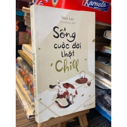 Sống cuộc đời thật Chill - Thái Lan ( Thu Phương dịch )