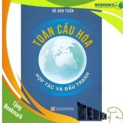 (TẶNG BOOKMARK) Toàn cầu hóa - Hợp tác và đấu tranh - Võ Anh Tuấn - 2021