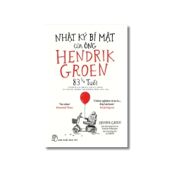 Nhật Ký Bí Mật Của Ông Hendrik Groen 83 1%4 Tuổi - Hendrick Groen