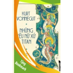 (TẶNG BOOKMARK) Những Yêu Nữ Xứ Titan - Nhã Nam Kurt Vonnegut VĂN HỌC