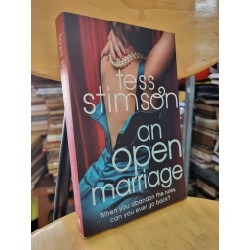 AN OPEN MARRIAGE : WHEN YOU ABANDON THE RULES, CAN YOU EVER GO BACK? - TESS STIMSON