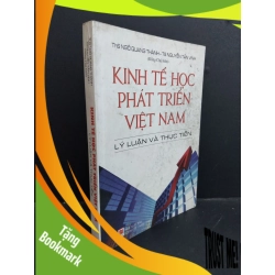 (TẶNG BOOKMARK) Kinh tế học phát triển Việt Nam lý luận và thực tiễn mới 90% bẩn bìa, ố nhẹ 2013 RBK1712 Ngô Quang Thành & Nguyễn Tấn Vinh KINH TẾ - TÀI CHÍNH - CHỨNG KHOÁN