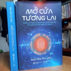 MỞ CỬA TƯƠNG LAI (bìa cứng in màu)  ( Nguyễn Phi Vân )