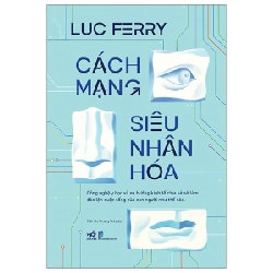 Cách Mạng Siêu Nhân Hóa - Công Nghệ Y Học Và Xu Hướng Kinh Tế Chia Sẻ - Luc Ferry ASB.PO Oreka-Blogmeo120125