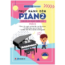 Thực Hành Đệm Piano - Chủ Đề: Ca Khúc Thiếu Nhi - Phần 2 - Song Minh (Mới 100%) Âm nhạc, điện ảnh, Huy Hoàng - SÁCH ĐẠI HỌC