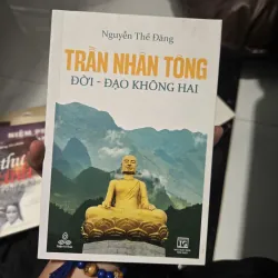TRẦN NHÂN TÔNG; ĐỜI - ĐẠO KHÔNG HAI