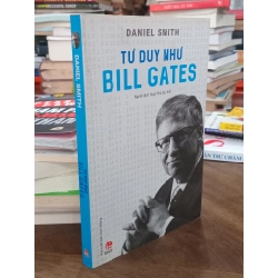Tư duy như Bill Gates - Daniel Smith