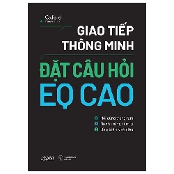 Giao Tiếp Thông Minh - Đặt Câu Hỏi EQ Cao (2025) - Oxford