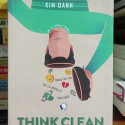 Think clean - Đừng tin vào tất cả những gì bạn nghĩ (Kim Oanh)